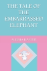 Image for The Tale of the Embarrassed Elephant