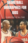 Image for Basketball Biographies for kids : Fifteen Greatest of All Time