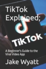 Image for TikTok Explained;