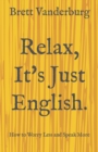 Image for Relax, It&#39;s Just English