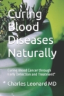 Image for Curing Blood Diseases Naturally : Curing Blood Cancer through Early Detection and Treatment