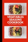 Image for Vegetables Seasons Cookbook : 11 Seasons vegetables cookbook