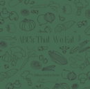 Image for ABC&#39;s That We Eat : Vegetable Edition
