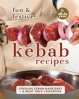 Image for Fun &amp; Festive Kebab Recipes