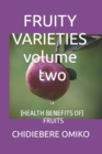 Image for FRUITY VARIETIES volume two : (Health Benefits of Fruits)