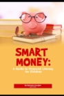 Image for Smart Money : A Guide to Financial Literacy for Children