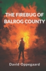 Image for The Firebug of Balrog County
