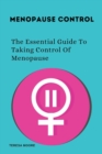 Image for Menopause Control : The Essential Guide To Taking Control Of Menopause