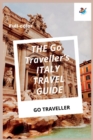 Image for THE Go Traveller&#39;s ITALY TRAVEL GUIDE (Full-color)