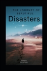 Image for The Journey Of Beautiful Disasters : The Story Of Healing While Changing The World