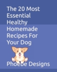 Image for The 20 Most Essential Healthy Homemade Recipes For Your Dog
