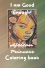 Image for I am Good Enough! : African Princess Coloring Book