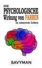 Image for Die PSYCHOLOGISCHE Wirkung Von FARBEN In Unserem Leben (German edition)