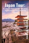 Image for Japan Tour : A Japan Tour guide for your sightseeing excursion to Japan