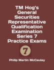 Image for TM Hog&#39;s General Securities Representative Qualification Examination Series 7 Practice Exams