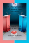 Image for The Newly Elected U.S Speaker Kevin McCarthy : The elections and how it all went down