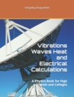 Image for Vibrations Waves Heat and Electrical Calculations : A Physics Book for High Schools and Colleges