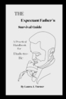 Image for The Expectant Father&#39;s Survival Guide : A Practical Handbook for Dads-to-Be