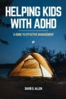 Image for Helping Kids with ADHD : A Guide to Effective Management