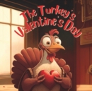 Image for The Turkey&#39;s Valentine&#39;s Day : Beautifully Illustrated Storybook for Kids, Toddlers and Childrens