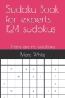 Image for Sudoku Book for experts 124 sudokus : There are no solutions