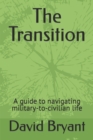 Image for The Transition : A guide to navigating military-to-civilian life