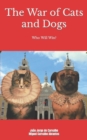 Image for The War of Cats and Dogs : An Epic Tale Like You Have Never Read Before!