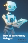 Image for How to Earn Money Using Ai?