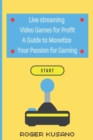 Image for Live streaming Video Games for Profit