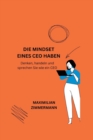 Image for Die Mindset Eines CEO Haben : Denken, handeln und sprechen Sie wie ein CEO