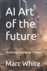Image for AI Art of the future : Stunning Dystopian Images