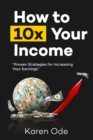 Image for How to 10x Your Income : Proven Strategies for Increasing Your Earnings