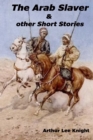 Image for The Arab Slaver : &amp; other Short Stories