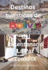 Image for Libro destinos turisticos de Bolivia del bicentenario La Paz Tomo IX : La Paz Tomo IX