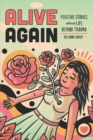 Image for Alive Again : Positive Stories about Life Beyond Trauma