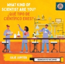 Image for What Kind of Scientist Are You? / ?Que Tipo de Cientifico Eres? (Bilingual - English &amp; Espanol)
