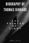 Image for About Thomas Kinkade : The Painter of Light: The Inspiring Life of Thomas Kinkade