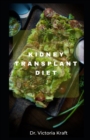 Image for Kidney Transplant Diet : Transplant Diet: A Guide to Eating for Health and Healing After Surgery.