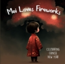 Image for Mei Loves Fireworks Celebrating Chinese New Year : Holiday Picture Book For Kids