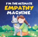 Image for I&#39;m The Ultimate Empathy Machine