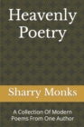 Image for Heavenly Poetry : A Collection Of Modern Poems From One Author