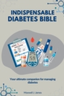 Image for Indispensable Diabetes Bible : Your ultimate companion for managing diabetes