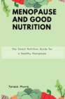 Image for Menopause and Good Nutrition : The Smart Nutrition Guide for a Healthy Menopause