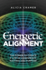 Image for Energetic Alignment : The Power to Create a Life of Confidence, Success, and Purpose