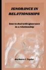 Image for Ignorance in Relationships
