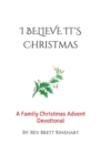 Image for I Believe It&#39;s Christmas