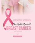 Image for A Proactive Approach : The Fight Against Breast Cancer with Nutrition