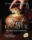 Image for The Finest Fondue Recipes Ever Collected