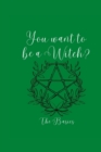 Image for So, You want to be a Witch? : The Basics