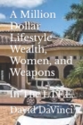 Image for A Million Dollar Lifestyle Wealth, Women, and Weapons